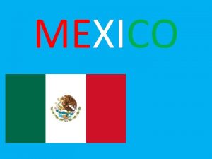 MEXICO Population Mexico has a large number of