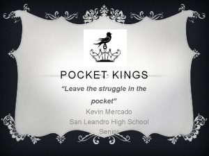 POCKET KINGS Leave the struggle in the pocket