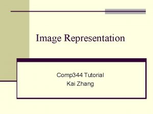 Image Representation Comp 344 Tutorial Kai Zhang Boundary