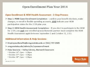 Open Enrollment Plan Year 2014 Open Enrollment HEM