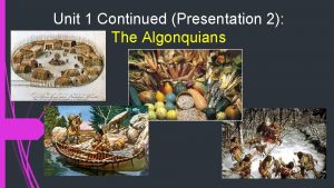 Unit 1 Continued Presentation 2 The Algonquians Territory