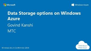 Data Storage options on Windows Azure Govind Kanshi