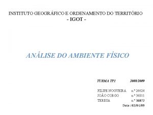 INSTITUTO GEOGRFICO E ORDENAMENTO DO TERRITRIO IGOT ANLISE