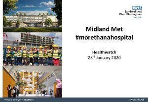 Midland Met morethanahospital Healthwatch 23 rd January 2020