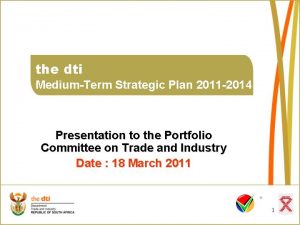 the dti MediumTerm Strategic Plan 2011 2014 Presentation