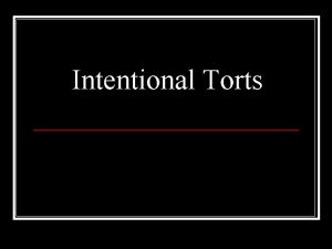 Intentional Torts Tort Law A tort is a