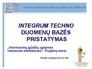 INTEGRUM TECHNO DUOMEN BAZS PRISTATYMAS Informacini gdi ugdymas