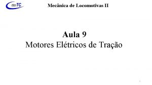 Mecnica de Locomotivas II Aula 9 Motores Eltricos