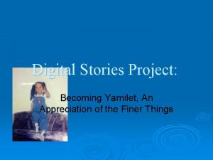 Digital Stories Project Becoming Yamilet An Appreciation of