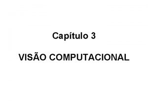 Captulo 3 VISO COMPUTACIONAL Captulo 3 3 1