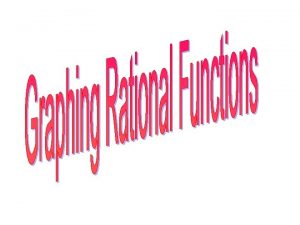 Definition A rational function is a function that