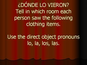 DNDE LO VIERON Tell in which room each