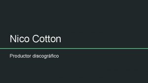 Nico Cotton Productor discogrfico Nico Cotton Es productor