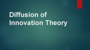 Diffusion of Innovation Theory Diffusion of Innovation DOI