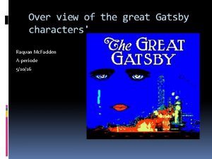 Over view of the great Gatsby characters Raquan