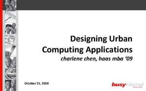 Designing Urban Computing Applications charlene chen haas mba