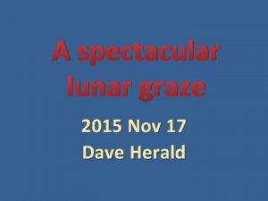 A spectacular lunar graze 2015 Nov 17 Dave