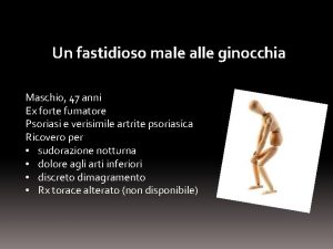 Un fastidioso male alle ginocchia Maschio 47 anni