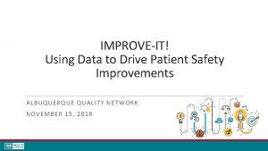 IMPROVEIT Using Data to Drive Patient Safety Improvements