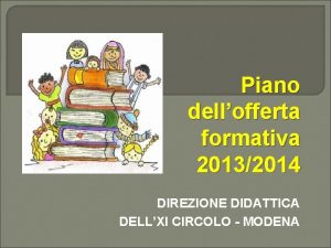 Piano dellofferta formativa 20132014 DIREZIONE DIDATTICA DELLXI CIRCOLO