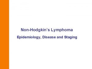 NonHodgkins Lymphoma Epidemiology Disease and Staging Haematopoietic Malignancies