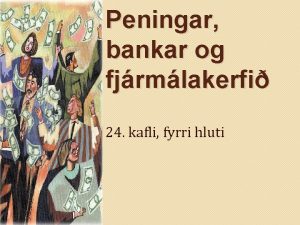 Peningar bankar og fjrmlakerfi 24 kafli fyrri hluti