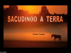 Renato Vargens Um dia o cavalo de um