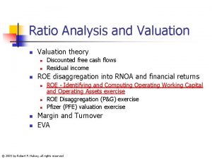 Ratio Analysis and Valuation n Valuation theory n