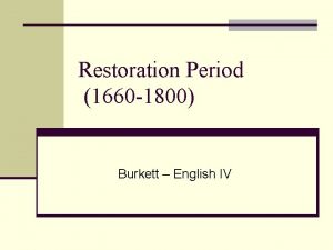 Restoration Period 1660 1800 Burkett English IV Beginning