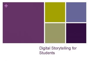 Digital Storytelling for Students Digital Storytelling Workshop n