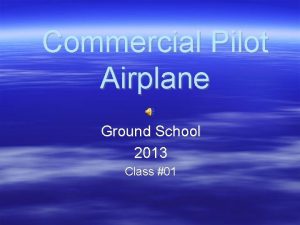 Commercial Pilot Airplane Ground School 2013 Class 01