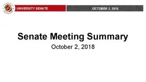 UNIVERSITY SENATE OCTOBER 2 2018 Senate Meeting Summary