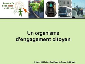 Un organisme dengagement citoyen Mars 2007 Les Ami