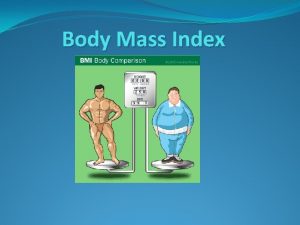 Body Mass Index Introduction The body mass index