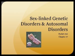 Sexlinked Genetic Disorders Autosomal Disorders Packet 20 Chapter