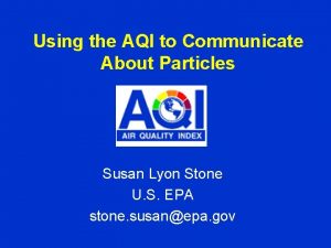 Using the AQI to Communicate About Particles Susan