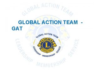 GLOBAL ACTION TEAM GAT GAT EMPOWERING THE SERVICE