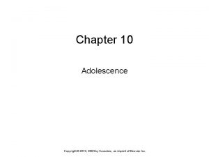 Chapter 10 Adolescence Copyright 2013 2004 by Saunders