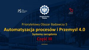 1 Priorytetowy Obszar Badawczy 5 Automatyzacja procesw i