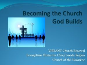 Becoming the Church God Builds VIBRANT Church Renewal