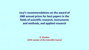 Jurys recommendations on the award of JINR annual