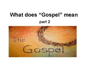 What does Gospel mean part 2 Gospel Means