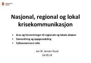Fylkesmannen i Telemark Nasjonal regional og lokal krisekommunikasjon