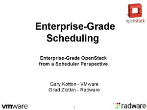 EnterpriseGrade Scheduling EnterpriseGrade Open Stack from a Scheduler