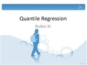 Quantile Regression Ruibin Xi Motivation Motivation In linear