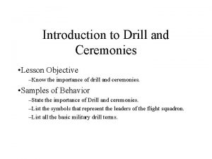 Introduction to Drill and Ceremonies Lesson Objective Know