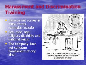 Harassment and Discrimination Training Harassment comes in many