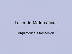 Taller de Matemticas Arqumedes Stomachion Arqumedes Arqumedes de