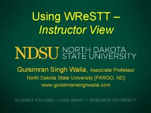 Using WRe STT Instructor View Gursimran Singh Walia