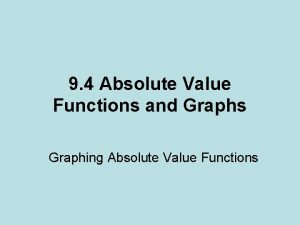 9 4 Absolute Value Functions and Graphs Graphing